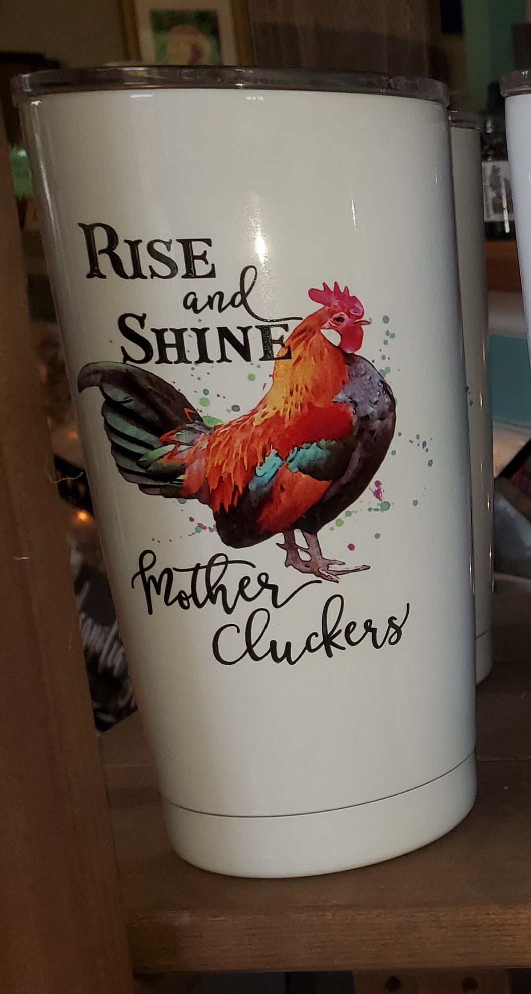 Rise & Shine Mother Cluckers Tumbler