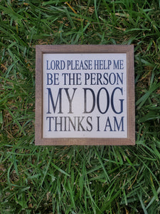 Be the Person My Dog Thinks I am Sign