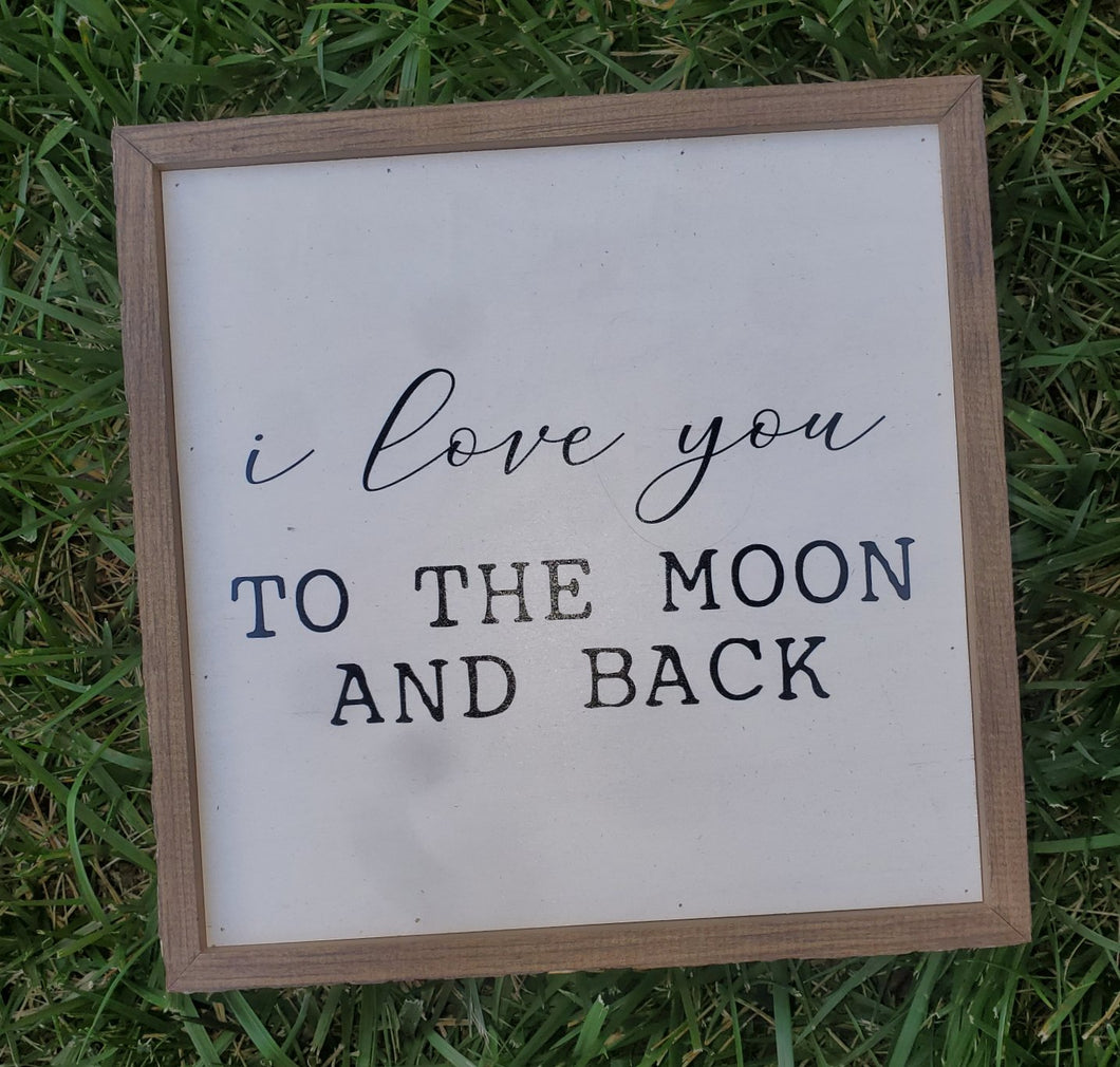 I Love You To The Moon and Back Sign