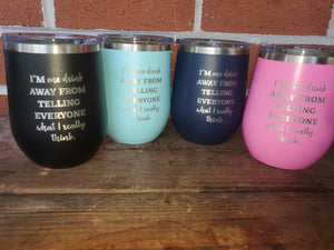 One Drink Away Wine Tumbler