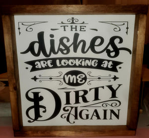 Dishes Looking at Me Dirty Sign