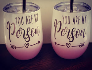 You Are My Person Wine Tumbler