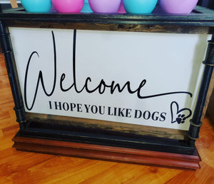 Welcome Hope You Like Dogs